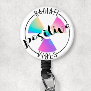 Radiate Positive Vibes Badge Reel - Radiology Badge Reel - X-Ray Tech Badge - CT Tech Retractable Badge Reel - Heavy Duty Badge Reel Clip