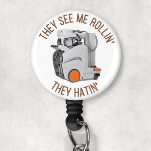 Portable Badge Reel - Portable X-Ray Badge Reel - They See Me Rollin Badge Reel - Funny Badge Reel - Radiology Badge Reel - Medical Badge