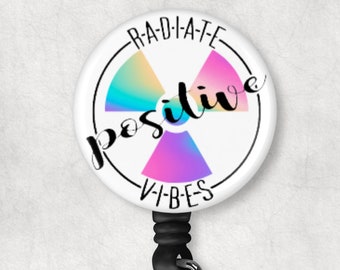 Radiate Positive Vibes Badge Reel - Radiology Badge Reel - X-Ray Tech Badge - CT Tech Retractable Badge Reel - Heavy Duty Badge Reel Clip