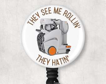 Portable Badge Reel - Portable X-Ray Badge Reel - They See Me Rollin Badge Reel - Funny Badge Reel - Radiology Badge Reel - Medical Badge