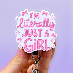 I&#39;m Literally Just a Girl - Funny Badge Reel - Nurse Badge Reel - XRay Badge Reel - Radiology Badge Reel - Cute Badge Reel - Cute Badge Reel