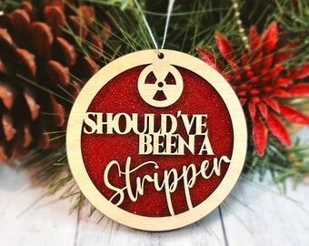 Funny Xray Ornament, Should Have Been A Stripper Ornament, Christmas Ornament, Radiology Ornament, Xray Tech Gift, Funny Ornament