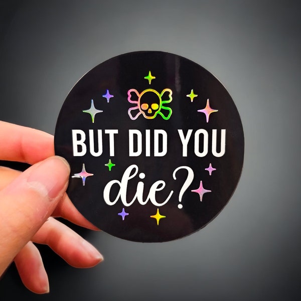 But Did You Die? Sticker - ER Nurse Sticker - Funny Medical Sticker - Healthcare Sticker - Radiology Sticker - Nurse Sticker