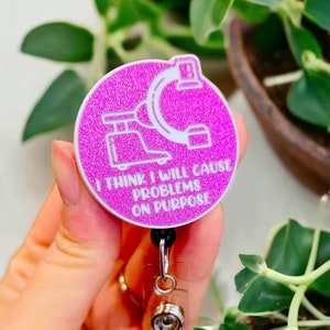 Funny Badge Reel - Radiology Badge Reel - C-arm Badge Reel - Will Cause Problems on Purpose - Funny Xray Badge, Radiology Gift, Fluoro Badge