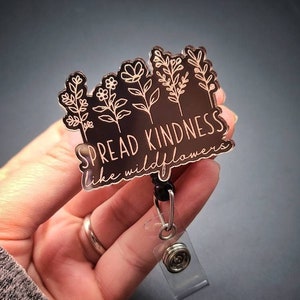 Spread Kindness Badge Reel - Nurse Badge Reel - Hospice badge - Radiology Badge -  Rose Gold Badge - RN Badge - Xray Badge, Wildflower Badge