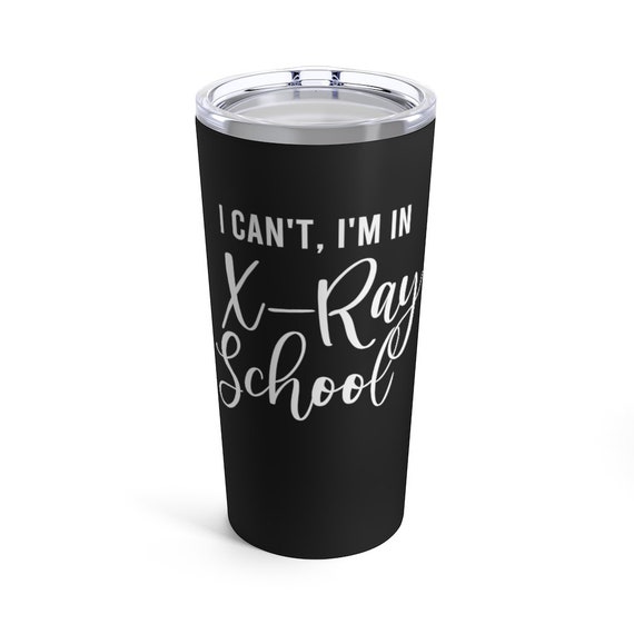 I Can't I'm in Xray School Tumbler Xray Student - Etsy I Can't I'm in Xray School Tumbler Xray Student - Etsy