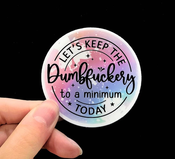 Funny Sticker- Dumbfuckery Sticker - Funny Nurse Sticker - Vinyl Sticker - Xray Laptop Sticker - Planner Sticker Xray - Funny Work Sticker