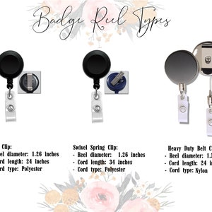 May include: Three different types of badge reels. The first is a black belt clip with a 1.26 inch diameter reel and a 24 inch polyester cord. The second is a black swivel spring clip with a 1.26 inch diameter reel and a 34 inch polyester cord. The third is a silver heavy duty belt clip with a 1.55 inch diameter reel and a 24 inch nylon cord.