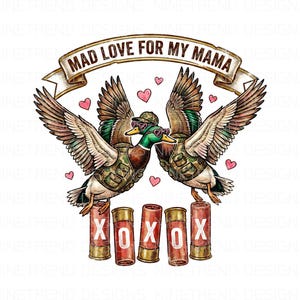 May include: A graphic design features two ducks with outstretched wings, wearing sunglasses and camouflage vests. The ducks are standing on shotgun shells with "XOXO" printed on them. A banner above reads "MAD LOVE FOR MY MAMA", with pink hearts scattered around.