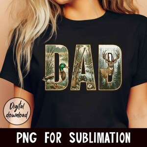 May include: Black t-shirt with the word "DAD" in a nature-themed design. The letters are filled with images of a duck, a rifle, and a deer. The words "Digital download" and "PNG FOR SUBLIMATION" are also visible.
