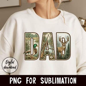 May include: Cream-colored sweatshirt with the word "DAD" in a nature-themed design. The letters feature illustrations of a duck, hunting rifles, and a deer. A "Digital download" graphic is on the left, and "PNG FOR SUBLIMATION" is at the bottom.