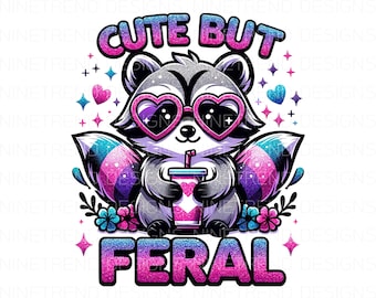 Cute But Feral Raccoon PNG, Funny Raccoon Sublimation PNG, Raccoon Shirt Png, Sarcastic Png, Stay Trashy Png, DTF File, Commercial Use