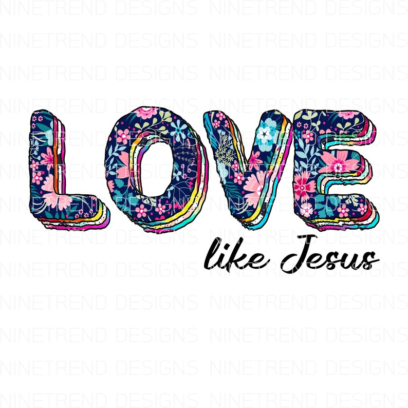 Download Love like Jesus PngJesus Sublimation Designs Downloads | Etsy