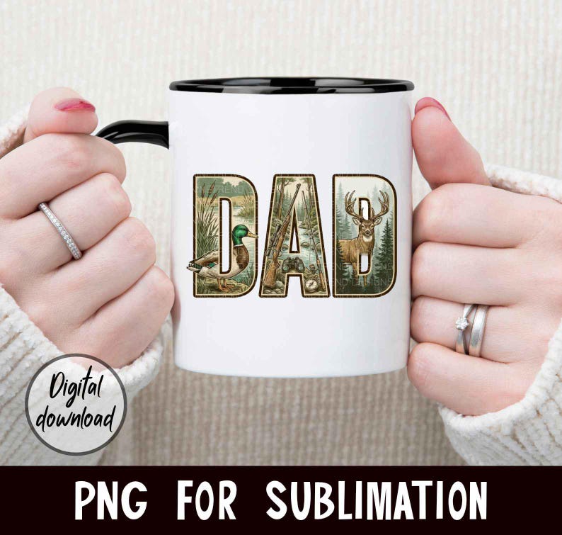 May include: White ceramic mug with a black rim and handle, featuring the word "DAD" in a nature-themed design. The letters are filled with images of a duck, hunting rifle, and deer. The mug also has the text "PNG FOR SUBLIMATION".