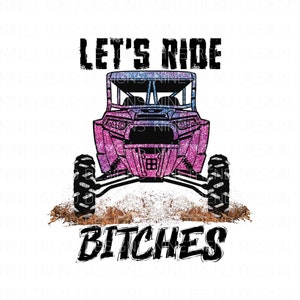 Let&#39;s Ride Bitches PNG, Rzr Sublimation Designs Downloads, Instant Download Sublimation Graphics Polaris PNG