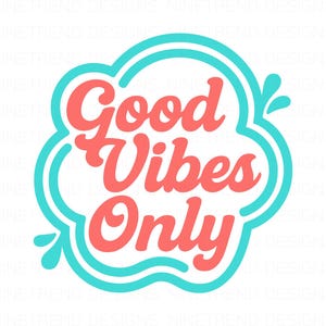 Good Vibes Only PNG: Inspirational Quote Sublimation (Digital Download)