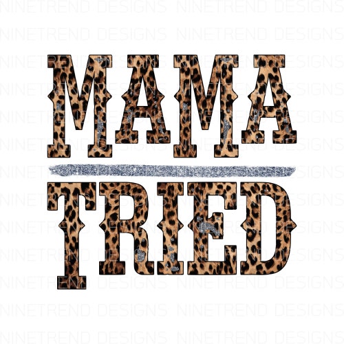 Mama Tried Leopard PNG Sublimation Designs Downloads - Etsy