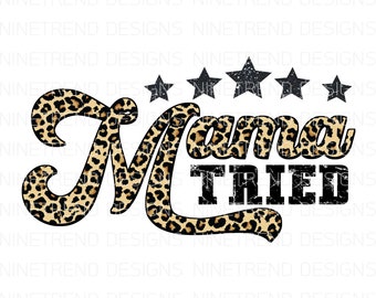 Mama Tried Leopard PNG Sublimation Designs Downloads | Etsy