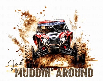 May include: A red off-road vehicle driving through mud with the text "Just Muddin' Around" in brown letters.