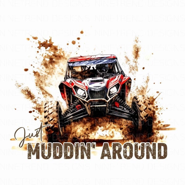 Just Muddin' Around PNG, Digital Download, Mud PNG, Mudding png, side by side png, Off Road png, sublimation graphics PNG