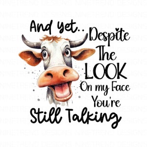Op de afbeelding: Waterverfillustratie van een koe met een verbaasde uitdrukking. De koe heeft een wit gezicht met bruine oren en een grote, open mond. De tekst luidt: "And yet... Despite The LOOK On my Face You're Still Talking."