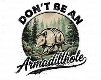 Funny Armadillo Sublimation PNG, Don't Be An Armadillhole PNG, Retro Wildlife Western Clipart, Sarcastic Animal Humor, Vintage Outdoors Png
