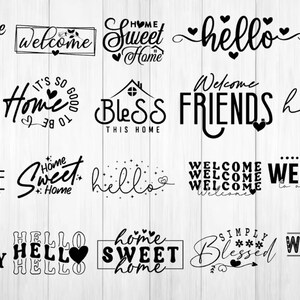 May include: A collection of 16 black and white home-themed SVG cut files. The designs include phrases like "Welcome Home", "Home Sweet Home", "Hello", "Bless This Home", and "Simply Blessed".
