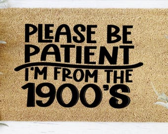 Funny Coir Doormat: Please Be Patient, I'm From The 1900s