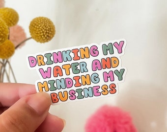 Quote Sticker, Cute Vinyl Sticker, Stickers For Hydroflask, Laptop Stickers, Stickers, Water bottle Stickers, Drink Water Sticker