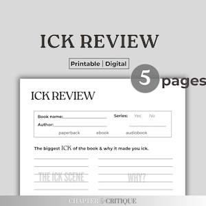 Puede incluir: Una hoja de trabajo de revisión ICK imprimible o digital de 5 páginas. La hoja de trabajo tiene secciones para el nombre del libro, el autor, la serie, el formato, el ICK más grande del libro y por qué te hizo sentir asco. La hoja de trabajo también tiene una sección para la escena ICK y por qué fue asquerosa.