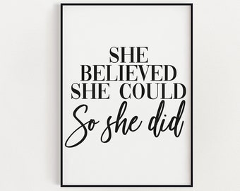She Believed She Could So She Did Print, Home, Wall Decor, Inspirational, Positivity, Girl Boss, Office, Bedroom, Dressing Room Prints