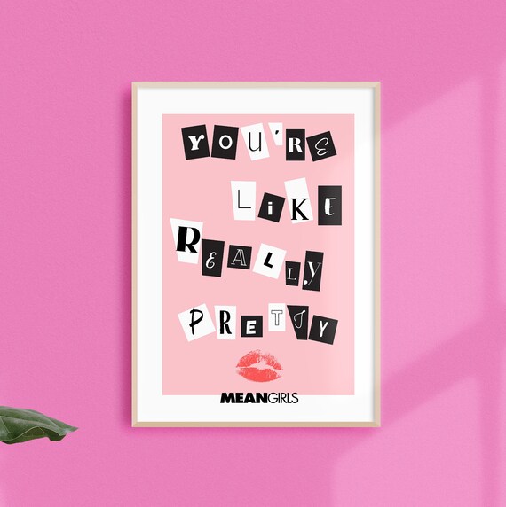 You re Like Really Pretty Mean Girls Print Mean Girls Etsy