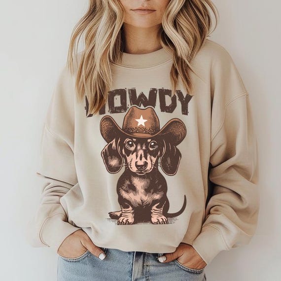 Howdy Dachshund Graphic Sweatshirt/ Dog Sweatshirt/Western Graphic Sweatshirt/ Cute Sweatshirt