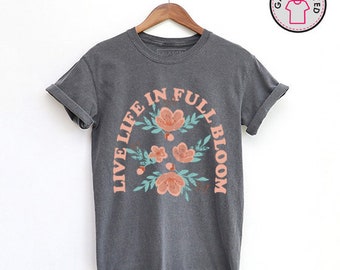 Live Life in Full Blossom Graphic T Shirt