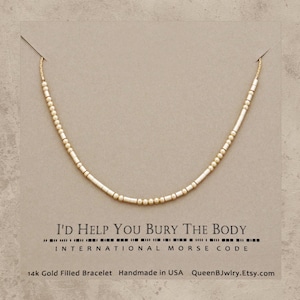 Morse Code Bracelet I'd Help You Bury the Body or your Custom message