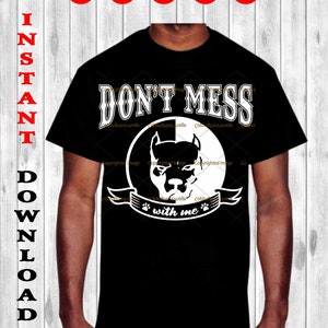 Don&#39;t mess with me, pitbull. svg cutting files - png  clipart -EPS - Scalable Vector file, INSTANT DOWNLOAD
