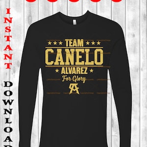 May include: Black long-sleeve shirt with gold text that reads "TEAM CANELO ALVAREZ For Glory." The design includes stars and the boxer's logo. The shirt is a digital download.