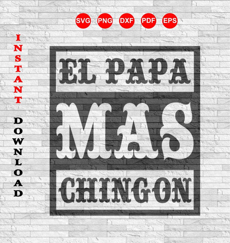 Free Free 277 Fathers Day Svg El Papa Mas Chingon Svg SVG PNG EPS DXF File