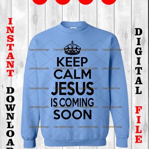 Keep Calm Jesus Is Coming Soon, svg cutting files  - png file -clipart -EPS - Scalable Vector file, INSTANT DOWNLOAD