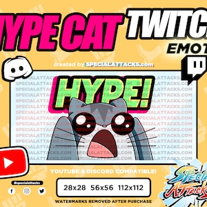 May include: A digital illustration of a cartoon cat with wide eyes and an open mouth, with the text "HYPE!" in a green box. The text "HYPE CAT TWITCH EMOTE" is in a pink box above the cat. The text "YOUTUBE & DISCORD COMPATIBLE!" is below the cat. The text "28x28 56x56 112x112" is below the text "YOUTUBE & DISCORD COMPATIBLE!" The text "WATERMARKS REMOVED AFTER PURCHASE" is below the text "28x28 56x56 112x112".
