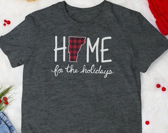 Home for the Holidays Shirt, Vermont Christmas Shirt, Vermont Gift, Holiday Travel Shirt, Home State Shirt