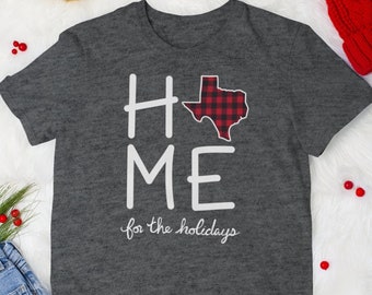 Home for the Holidays Shirt, Texas Christmas Shirt, Texas Gift, Holiday Travel Shirt, Home State Shirt