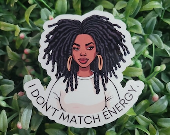 I Don't Match Energy Sticker