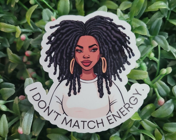 I Don't Match Energy Sticker