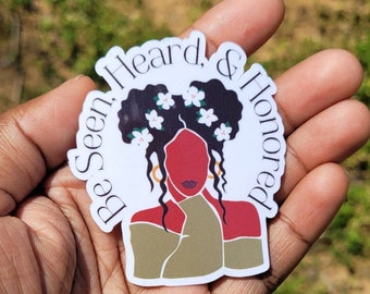 Be Seen, Heard, & Honored Sticker