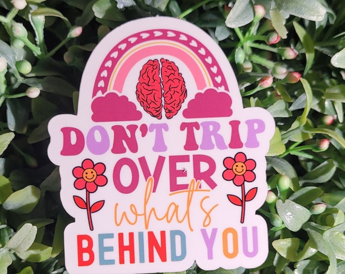Don't Trip Over What's Behind You Sticker