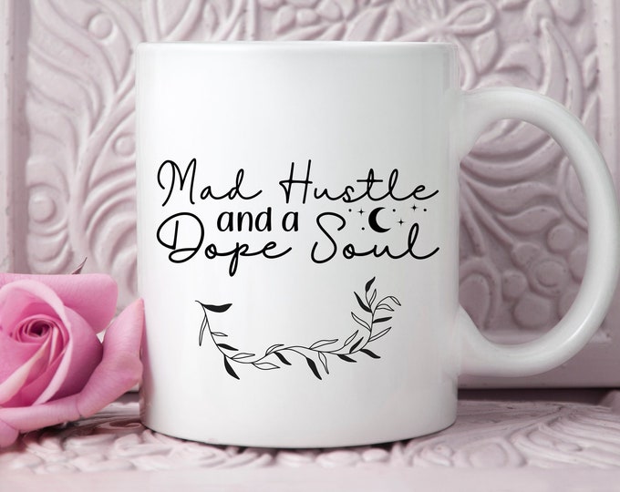 Mad Hustle and A Dope Soul Mug