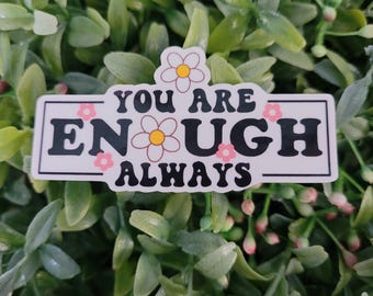 You are Enough Always Sticker