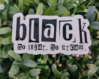 Black No Sugar, No Cream Sticker