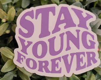 Stay Young Forever Sticker